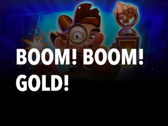 Boom! Boom! Gold!