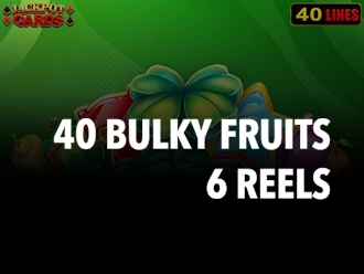 40 Bulky Fruits 6 Reels
