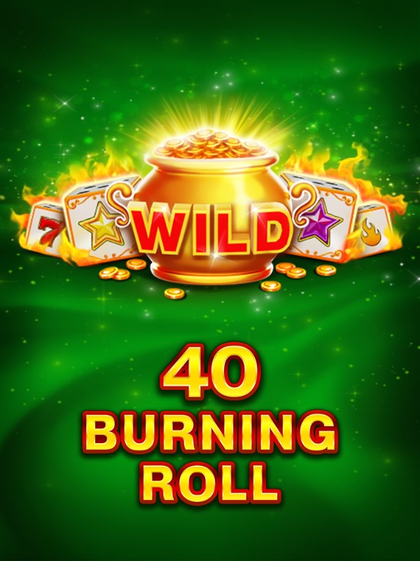 40 Burning Roll