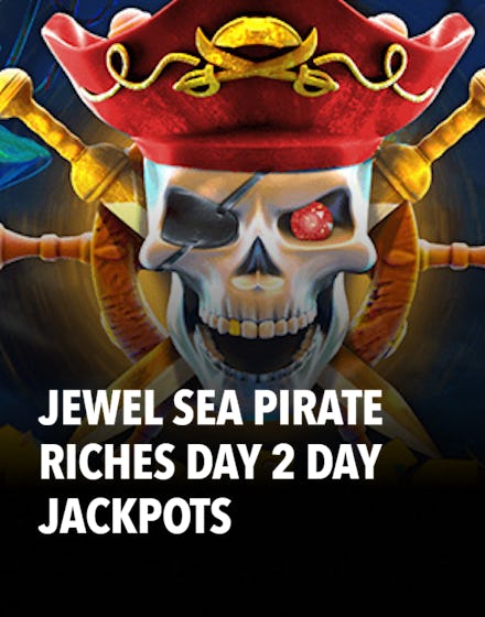 Jewel Sea Pirate Riches Day 2 Day Jackpots