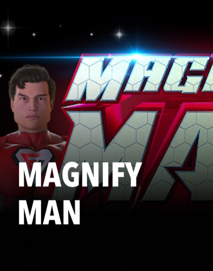 Magnify Man