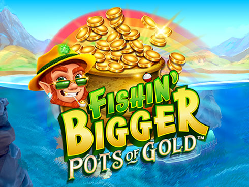 Fishin Bigger Pots of Gold