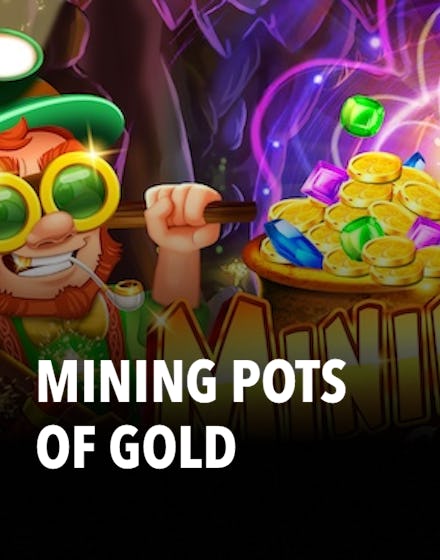 Mining Pots of Gold