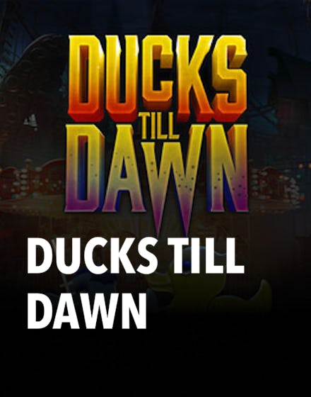Ducks till Dawn