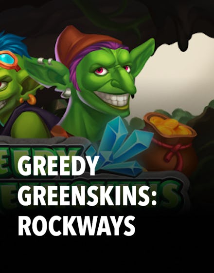 Greedy Greenskins: Rockways