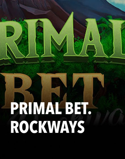 Primal Bet. RockWays