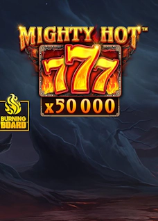Mighty Hot: 777 Burning Board