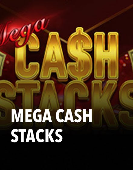 Mega Cash Stacks