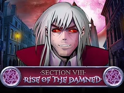 Section VIII: Rise of the Damned